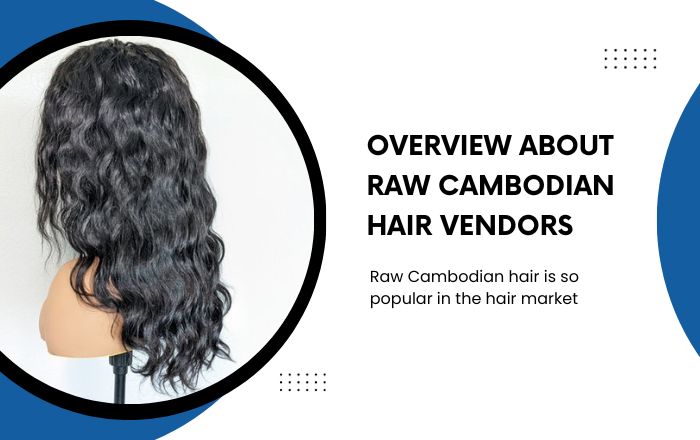 Cambodian hair vendors ensure that the hair they source comes directly from Cambodia
