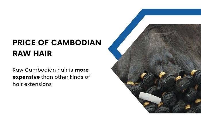 Price of Cambodian raw hair is more expensive